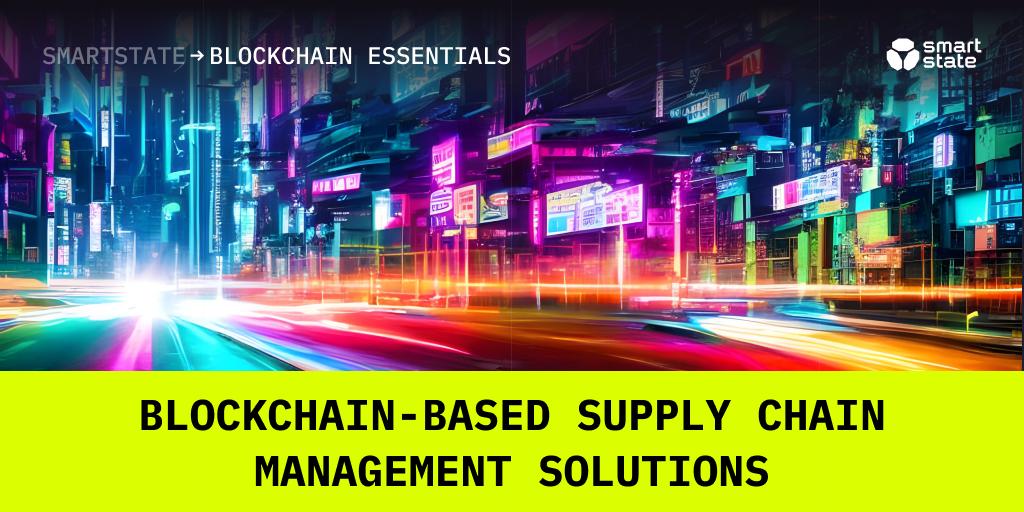 Blockchain-based supply chain management solutions