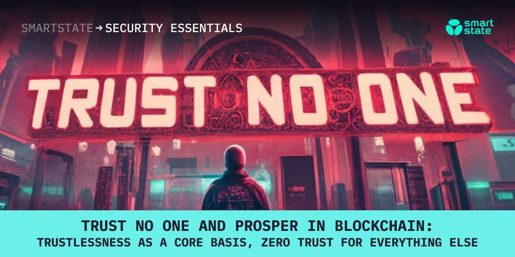 Trust no one and prosper in blockchain: trustlessness as a core basis, zero trust for everything else